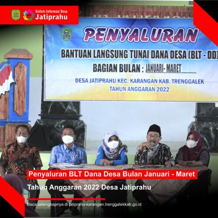 PENYALURAN BLT-DD BULAN JANUARI-MARET TAHUN ANGGARAN 2022 DESA JATIPRAHU